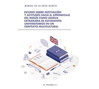 ESTUDIO SOBRE MOTIVACION Y ACTITUDES HACIA EL APRENDIZAJE D | Manuel De La Rosa Garcia