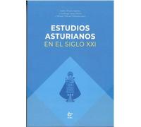 ESTUDIOS ASTURIANOS EN EL SIGLO XXI (INVESTIGACION Y ENSAYO)