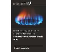 Estudios computacionales sobre los fenómenos de combustión en motores diésel HCCI