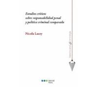 Estudios Críticos Sobre Responsabilidad Penal Y Política Criminal Comparada