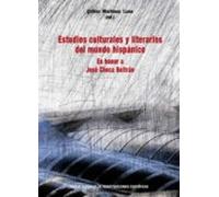 Estudios Culturales Y Literarios Del Mundo Hispánico : En Honor A José Checa Beltrán