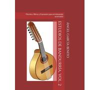 ESTUDIOS DE BANDURRÍA, VOL. 2: (Técnica, Ritmo y Expresión para el intérprete avanzado) (ESTUDIOS DE BANDURRIA, Estudios didácticos.)