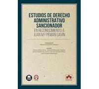 Estudios de Derecho administrativo sancionador en reconocimiento a Juan M.ª Pemán Gavín (Monografías)