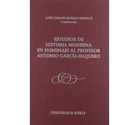 Estudios de historia moderna en homenaje al profesor Antonio García-Baquero: 147 (Serie Historia y Geografía)