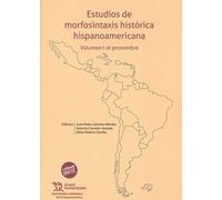 Estudios de morfosintaxis histórica hispanoamericana Volumen I: el pronombre (Diachronica Hispanica)