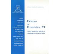 Estudios de Periodística VI: Número monográfico dedicado al Periodismo de Investigación