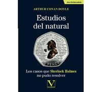 Estudios del natural: Los casos que Sherlock Holmes no pudo resolver: 1 (Narrativa)