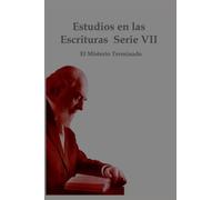 Estudios en las Escrituras Serie VII: EL MISTERIO TERMINADO: 7