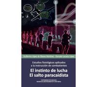 Estudios fisiológicos aplicados a la instrucción de combatientes: El instinto de lucha; el salto paracaidista (Biblioteca Emilio Herrera)
