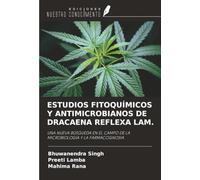 ESTUDIOS FITOQUÍMICOS Y ANTIMICROBIANOS DE DRACAENA REFLEXA LAM.: UNA NUEVA BÚSQUEDA EN EL CAMPO DE LA MICROBIOLOGÍA Y LA FARMACOGNOSIA