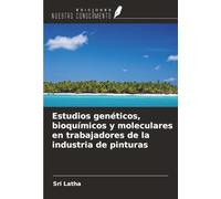 Estudios genéticos, bioquímicos y moleculares en trabajadores de la industria de pinturas