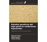 Estudios genéticos del mijo perla en condiciones hiperáridas: Cada semilla se convierte en algo increíble