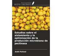 Estudios sobre el aislamiento y la optimización de la producción microbiana de pectinasa
