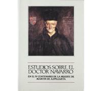 Estudios sobre el Doctor Navarro: En el IV centenario de la muerte de Martín de Azpilcueta (Colección canónica)