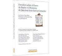 Estudios Sobre El Fuero De Baylío En Memoria De Don José Soto García-Camacho