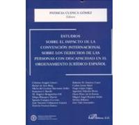 Estudios sobre el impacto de la convención internacional sobre los derechos de las personas con discapacidad en el ordenamiento jurídico español