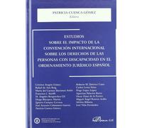 Estudios sobre el impacto de la convención internacional sobre los derechos de las personas con discapacidad en el ordenamiento jurídico español (SIN COLECCION)