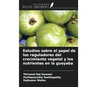 Estudios sobre el papel de los reguladores del crecimiento vegetal y los nutrientes en la guayaba