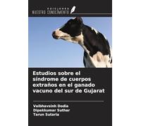 Estudios sobre el síndrome de cuerpos extraños en el ganado vacuno del sur de Gujarat