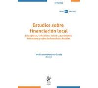Estudios sobre financiación local. En especial, reflexiones sobre la autonomía financiera y sobre los beneficios fiscales (Tirant Tributario Profesional)