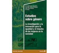 Estudios sobre género: La investigación y la innovación para la igualdad y el impulso de las mujeres en la sociedad (Horizontes Universidad)