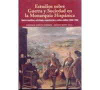 Estudios Sobre Guerra Y Sociedad En La Monarquía Hispánica