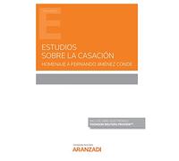Estudios Sobre La Casación. Homenaje A Fernando Jiménez Conde (Monografía)