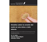 Estudios sobre la erosión del suelo en una mina a cielo abierto: Medidas preventivas en los vertederos de sobrecarga de la mina de carbón de Chirmiri