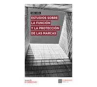 ESTUDIOS SOBRE LA FUNCIÓN Y LA PROTECCIÓN DE LAS MARCAS (ALMACEN DE DERECHO)