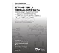 ESTUDIOS SOBRE LA REFORMA ADMINISTRATIVA. Contribucion al pensamiento para la reconstruccion de la Administracio Publica en Venezuela, luego de haber sido destruida