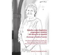 Estudios sobre lingüística pragmática y análisis del discurso en español: Homenaje a Catalina Fuentes