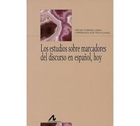 ESTUDIOS SOBRE MARCADORES DEL DISCURSO EN ESPAÑOL, HOY, LOS (Bibliotheca Philologica)