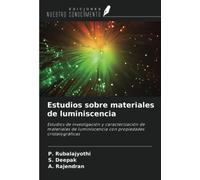 Estudios sobre materiales de luminiscencia: Estudios de investigación y caracterización de materiales de luminiscencia con propiedades cristalográficas