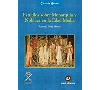 Estudios sobre Monarquía y Nobleza en la Edad Media: 19 (Colección historia)