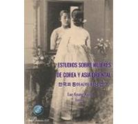 Estudios Sobre Mujeres De Corea Y Asia Oriental