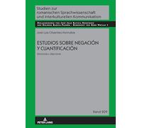 Estudios sobre negación y cuantificación: Sincronía y diacronía: 209 (Studien zur romanischen Sprachwissenschaft und interkulturellen Kommunikation)