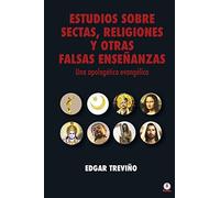 Estudios sobre sectas, religiones y otras falsas enseñanzas: Una apologética evangélica