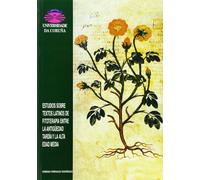Estudios sobre textos latinos de fitoterapia entre la antigüedad tardía y la alta edad media (Monografías)