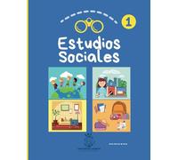 Estudios Sociales 1: Para Niños de 6 a 7 años en Aula o Homeschool (Estudios Sociales para Niños de Primaria y Secundaria)