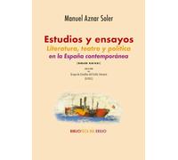 Estudios y ensayos. Literatura, teatro y política en la España contemporánea (siglos XIX-XXI): 60 (Biblioteca del Exilio, Col. Anejos)