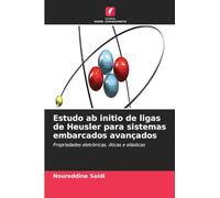 Estudo ab initio de ligas de Heusler para sistemas embarcados avançados: Propriedades eletrónicas, óticas e elásticas