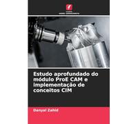 Estudo aprofundado do módulo ProE CAM e implementação de conceitos CIM