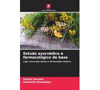 Estudo ayurvédico e farmacológico de base: Ligar a Ayurveda clássica à farmacologia moderna