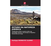 ESTUDO DA NATUREZA JURÍDICA: Qualificação jurídica e quadro jurídico das actividades mineiras e de extração na República Democrática do Congo.