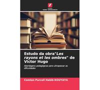 Estudo da obra"Les rayons et les ombres" de Victor Hugo: Abordagens pedagógicas para ultrapassar as dificuldades