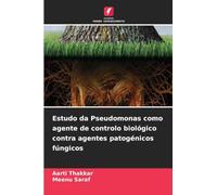 Estudo da Pseudomonas como agente de controlo biológico contra agentes patogénicos fúngicos
