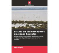 Estudo de biomarcadores em zonas húmidas: Biomarcadores, instrumentos de reconstrução das condições de deposição e poluição nas zonas húmidas