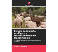 Estudo de impacto ecológico e socioeconómico da transumância: na unidade pastoral de Thiel (Departamento de Linguère)