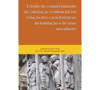 Estudo do comportamento da satisfação residencial em relação das características da habitação e de seus moradores (Satisfação do usuário residencial)