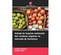 Estudo do impacto ambiental dos resíduos vegetais no mercado de hortaliças